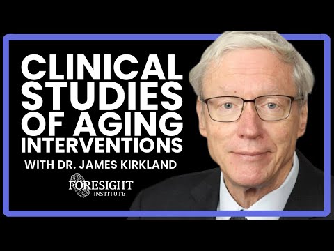 Regulatory Steps in Clinical Studies of Aging Interventions | Dr. James Kirkland, Mayo Clinic