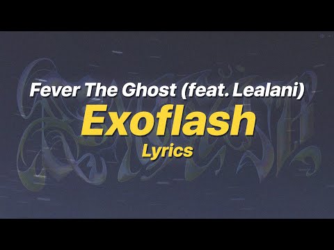 Exoflash - Fever The Ghost (feat. Lealani) (Lyrics)