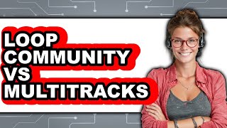 Download lagu Loop Community Vs Multitracks - 2025 Comparison mp3