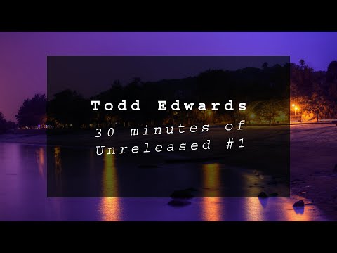 Todd Edwards - 30 Minutes Of Unreleased #1 (Mixed By Vlad_Klim)