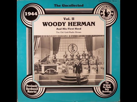 The Uncollected Woody Herman, Vol. 2, 1944 (The Old Gold Radio Shows) - recorded from vinyl