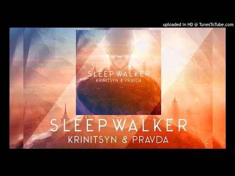 Krinitsyn and Pravda - Sleepwalker (Original Mix)