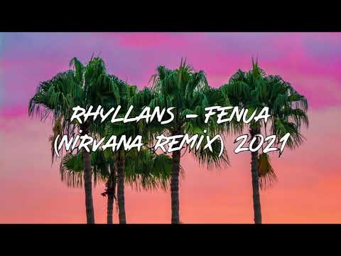 RHYLLANS - FENUA ( NIRVANA REMIX ) 2021