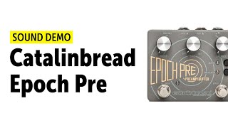 Video thumbnail for Catalinbread Epoch Pre - Sound Demo (no talking) by Guitar Bonedo