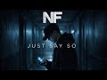 NF – Just Say So