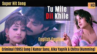 Tu Mile Dil Khile - Criminal (1995) Song | Akkineni Nagarjuna, Ramya Krishna & Manisha Koirala
