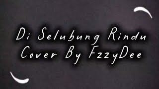 Download lagu Di Selubung Rindu - Cover by FzzyDee mp3