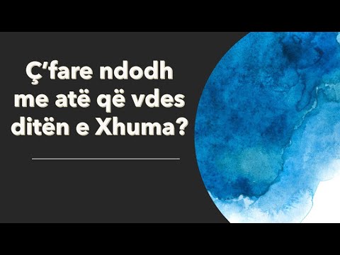 Ç'farë ndodh me ata që vdesin diten e Xhuma? A hyjnë vërtetë në Xhennet?