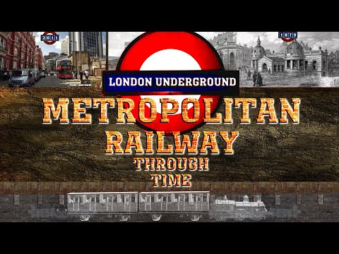 London Underground: Metropolitan Railway Through Time (Worlds first Underground Railway)