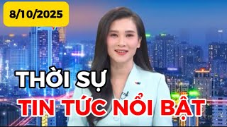 THỜI SỰ TIN TỨC NỔI BẬT | 8-10-2025