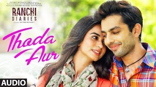 Ranchi Diaries: &quot;Thoda Aur&quot; Audio| Arijit Singh| Palak M Jeet Gannguli | Soundarya Sharma |Himansh