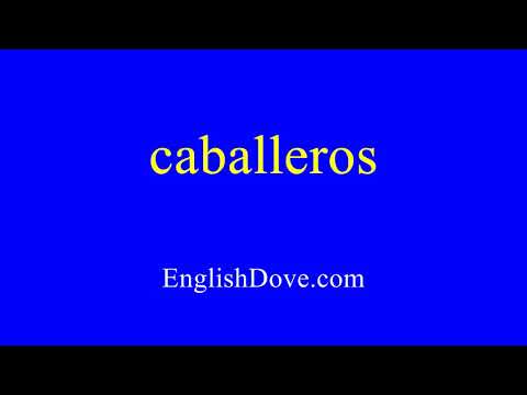 How to pronounce caballeros in American English