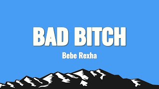 Bebe Rexha - Bad Bitch (Lyrics)