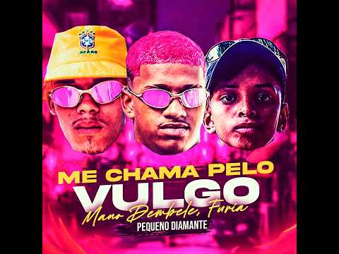 ME CHAMA PELO VULGO - MANO DEMBELE , FÚRIA , (PEQUENO DIAMANTE)