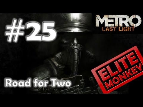Metro: Last Light - Walkthrough Part 25 - Road for Two [Commentary] [HD PC]
