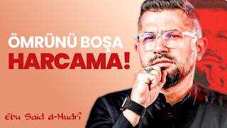 Ömrünü Ne İçin Harcıyorsun?