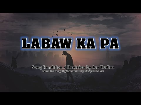 Labaw Ka Pa by Jun Tudlas