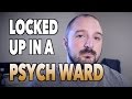 LOCKED UP In a PSYCH WARD: My Experience ...