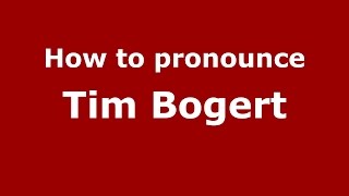 How to pronounce Tim Bogert