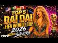 TOP 5 DAI DAI SHAKIRA STYLE | FIFA World Cup Anthem 2026 | These Feel Like Official Songs DEFAULT Thumbnail