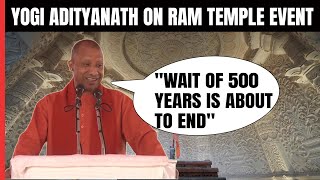  Wait Of 500 Years Is About To End : Yogi Adityana