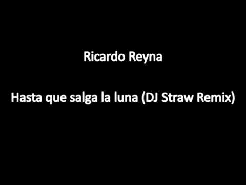 Ricardo Reyna - Hasta Que Salga La Luna (DJ Straw Remix)