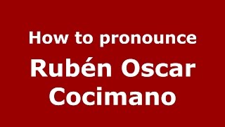 How to pronounce Rubén Oscar Cocimano