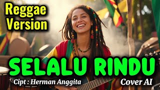 Download lagu SELALU RINDU - Ine Sinthya Versi Reggae | Cover AI | RHY Musik Channel  mp3