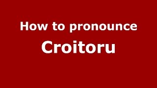 How to pronounce Croitoru