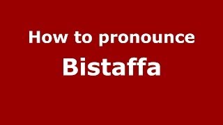 How to pronounce Bistaffa