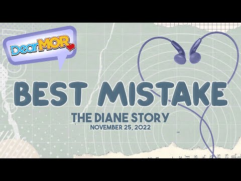 Dear MOR: "Best Mistake" The Diane Story 11-25-22