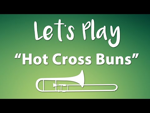 Let's Play Trombone - Hot Cross Buns