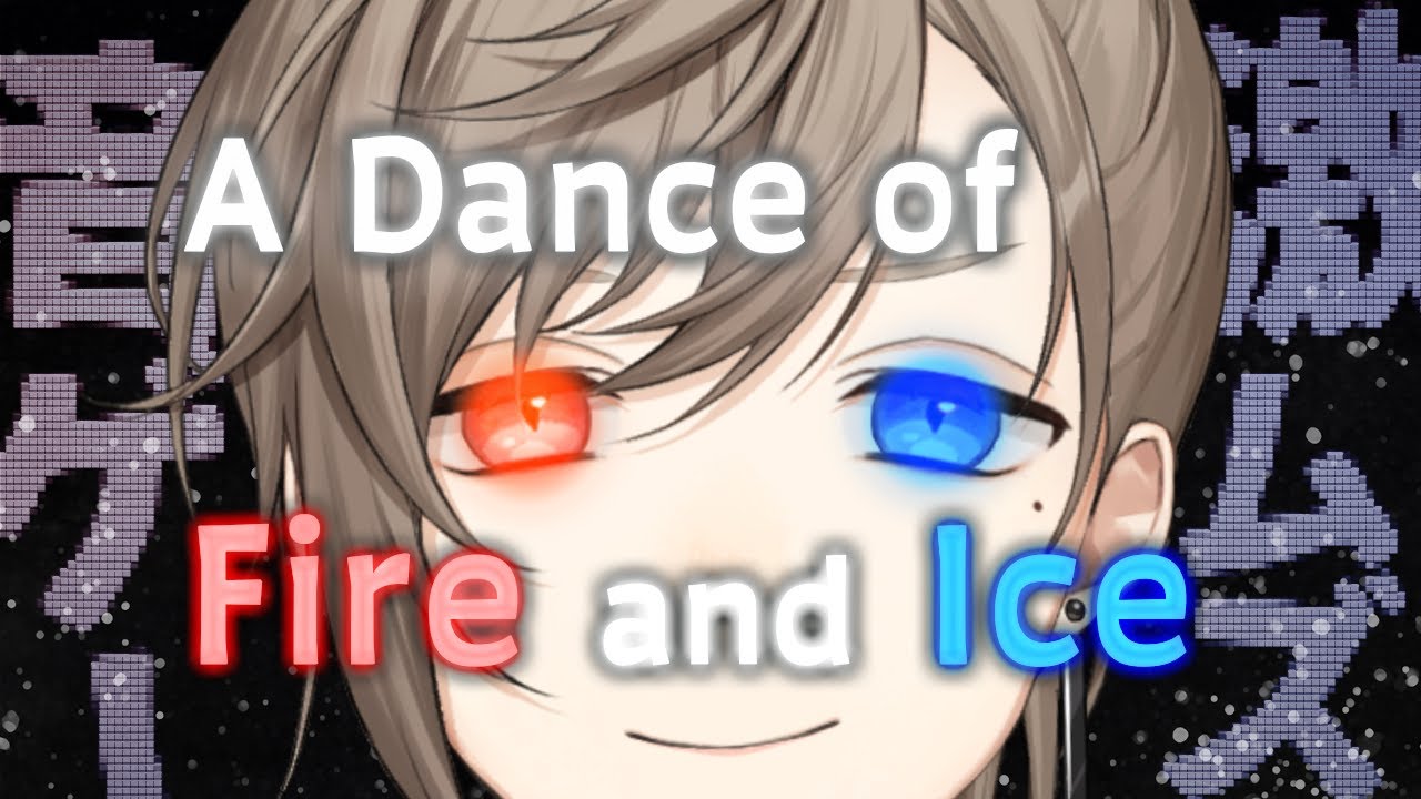 A Dance of Fire And Ice | 続きずっとやりたかったん 【にじさんじ/叶】