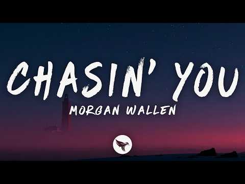 Morgan Wallen - Chasin' You (Lyrics)