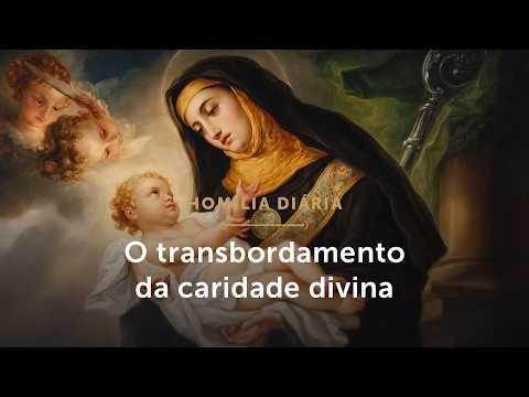 Homilia Diária | O transbordamento da caridade divina (Mem. Santa Escolástica, Virgem - 10/02/26)