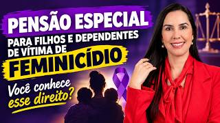 Pensão Especial para filhos e dependentes de vítima de feminicídio Você conhece esse direito