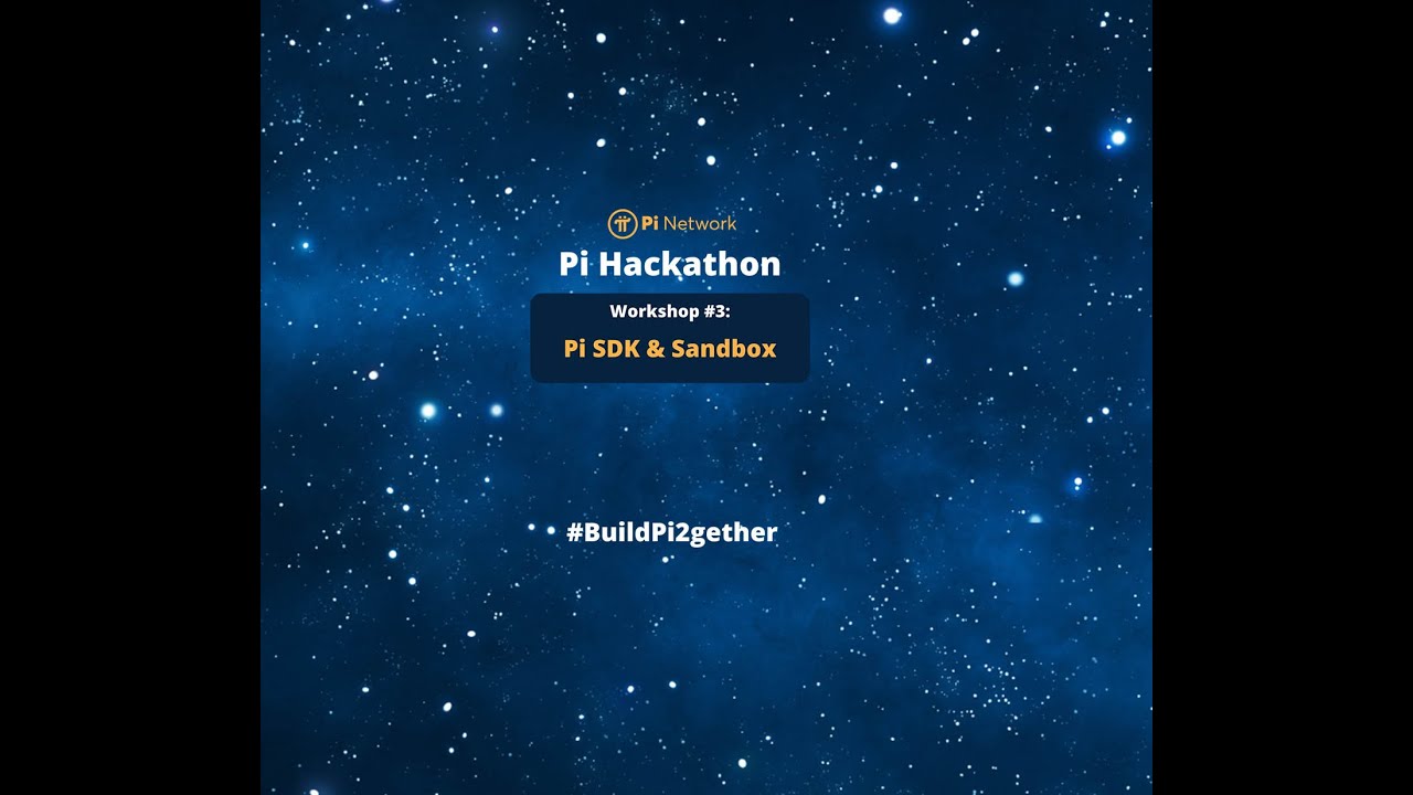 SDK & Sandbox (Pi Hackathon Workshop)