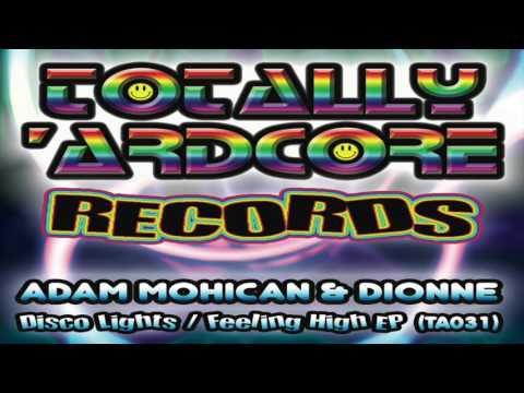 ADAM MOHICAN & DIONNE  'FEELING HIGH' TOTALLY 'ARDCORE RECORDS (TA031) - OUT 28.4.17