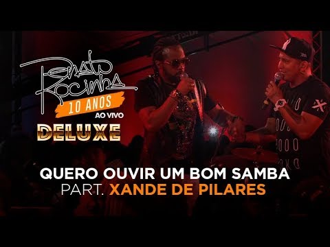 Quero ouvir um bom samba | Renato da Rocinha part. Xande de Pilares
