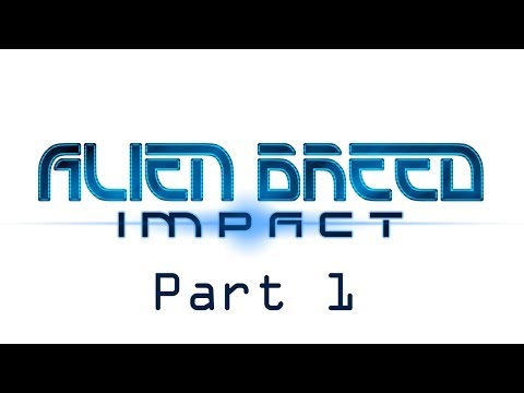 Alien Breed: Impact - Part 1