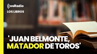 Los Libros: Nueva edición de 'Juan Belmonte, matador de toros'