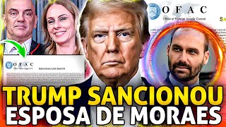 🚨URGENTE: TRUMP SANCIONA ESPOSA DE MORAES PELA MAGNITSKY!