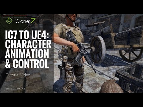 iClone 7.2 Tutorial - iClone 7 to Unreal 4 Part 2: Character Animation and Control