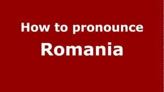 How to pronounce Romania
