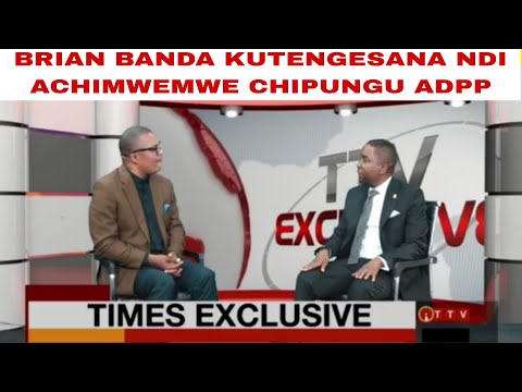 TIMES EXCLUSIVE-BRIAN BANDA KUPANIKIZA MAFUNSO NDUNA YA DPP ACHIMWEMWE CHIPUNGU