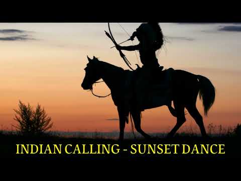 Indian Calling - Sunset Dance