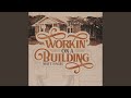 Workin' on a Building