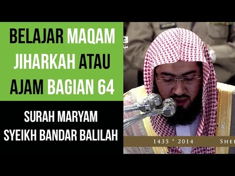 Maqam Jiharkah / Ajam 64 - Surah Maryam - Syeikh Bandar Balilah