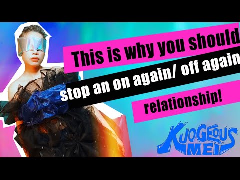 (Love Advice) Stop your On-Again, Off-Again Relationship