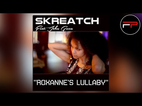 Skreatch Ft. John Green - Roxanne's Lullaby (Karl Swix Edit)